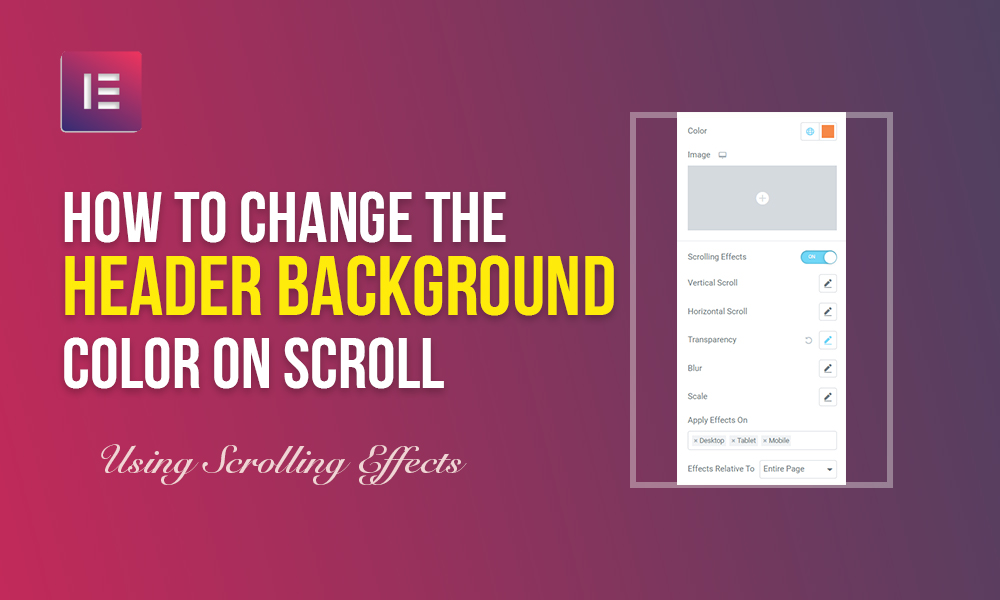 How To Change Header Background On Scroll Elementor - Go With Blogs